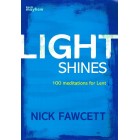 Light Shines - 100 Meditations for Lent by Nick Fawcett